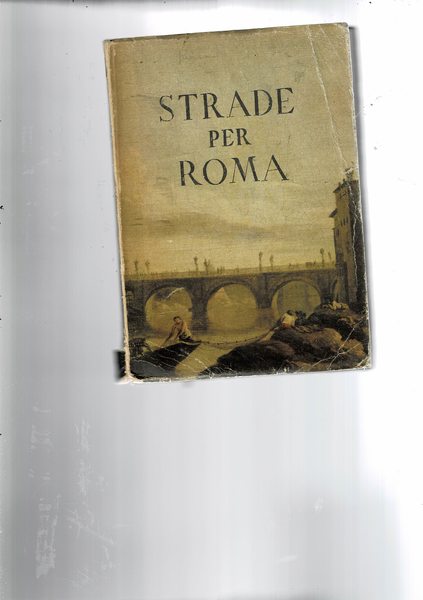 Strade per Roma con 304 ill. e 26 cartine.