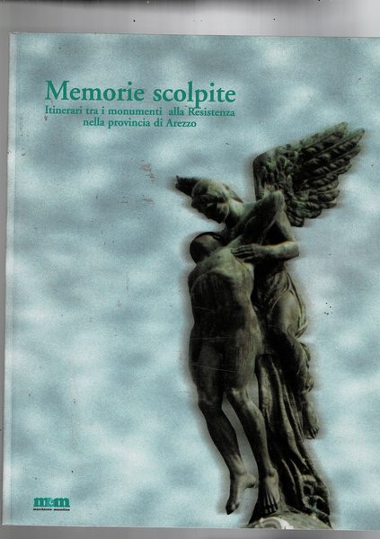 Memorie scolpite. Itinerari tra i monumenti alla Resistenza nella provincia …