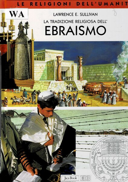 La tradizione religiosa dell'ebraismo. Coll. per ragazzi le religioni dell'umanità.
