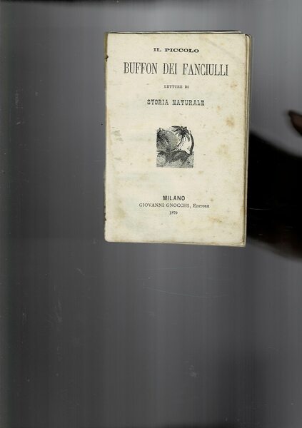 Il piccolo Buffon dei fanciulli. Letture di storia naturale.