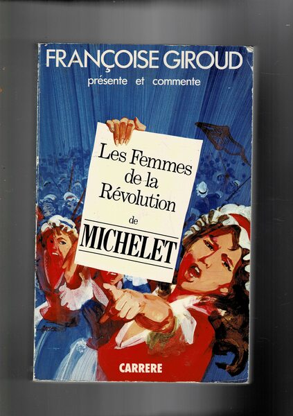 Les Femmes de la la Revolution de Michelet.