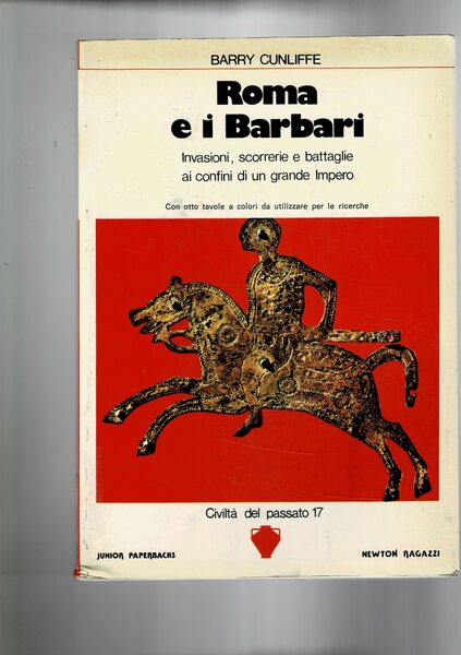 Roma e i Barbari. Invasioni, scorrerie e battaglie ai confini …