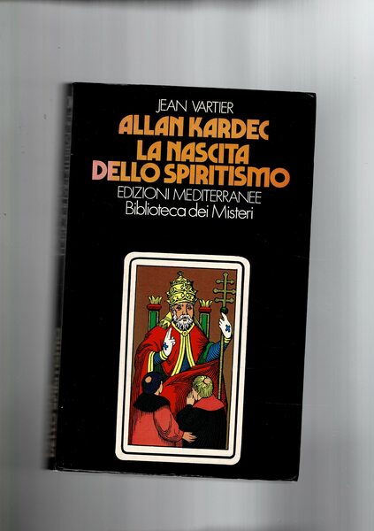 Allan Kardec la nascita dello spiritismo. Coll. Bibl. dei misteri.