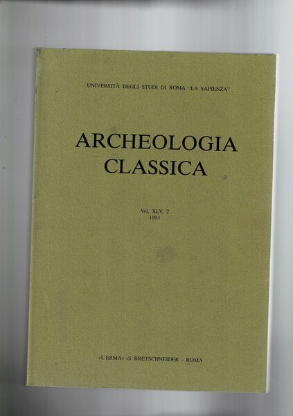 Archeologia classica. Rivista del dpt scienze storiche archeologiche e entropologiche …