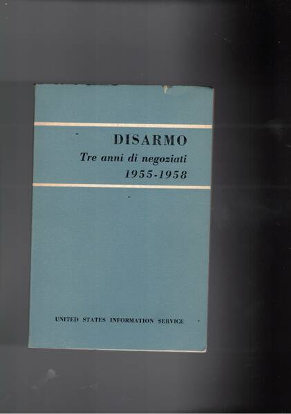 Disarmo. Tre anni di negoziati 1955-1958.