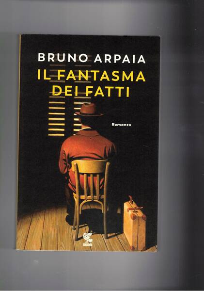 Il fantasma dei fatti. Romanzo.
