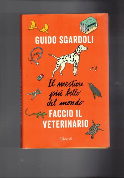 Il mestiere più bello del mondo. Faccio il veterinario.