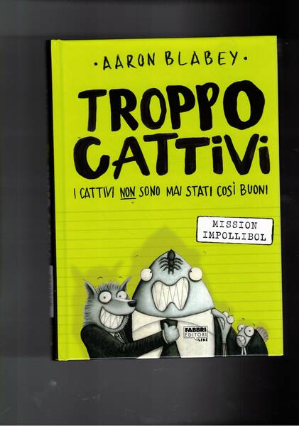 Mission Impollibol. Collana Troppo Cattivi.