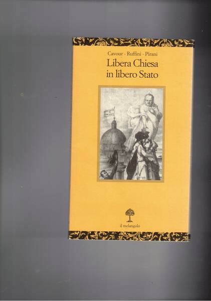 Libera chiesa in libero stato. Con il commento di Francesco …