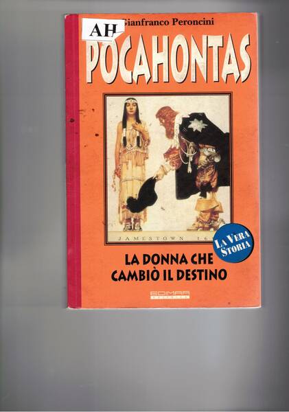 Pocahontas. La donna che che cambiò il destino.