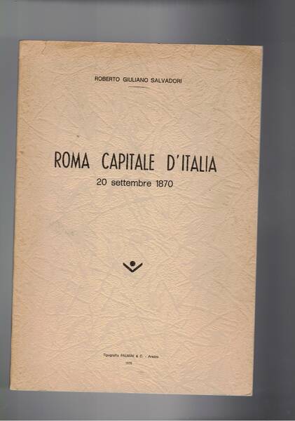 Roma capitale d'Italia 20 settembre 1870.