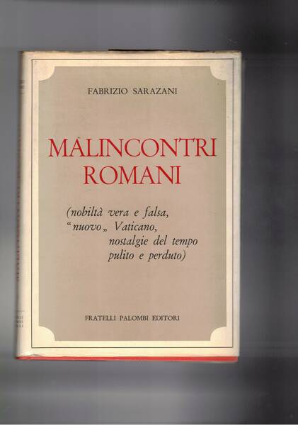 Malincontri romani. Nobiltà vera e falsa, "Nuovo" Vaticano; nostalgie del …