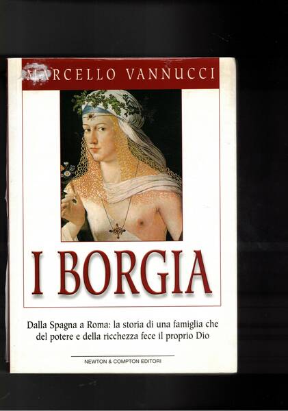 I Borgia. Dalla Spagna a Roma: la storia di una …