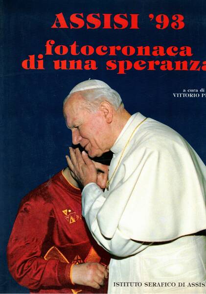 Assisi '93 fotocronaca di una speranza. La visita di Giovanni …