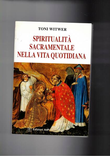 Spiritualità sacramentale della vita quotidiana.