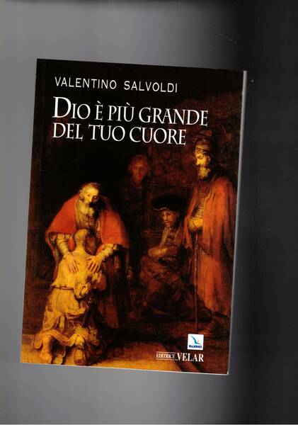 Dio è più grande del tuo cuore. La festa della …