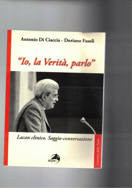 Io, la Verità, parlo. Laclan clinico, saaggio intervista.