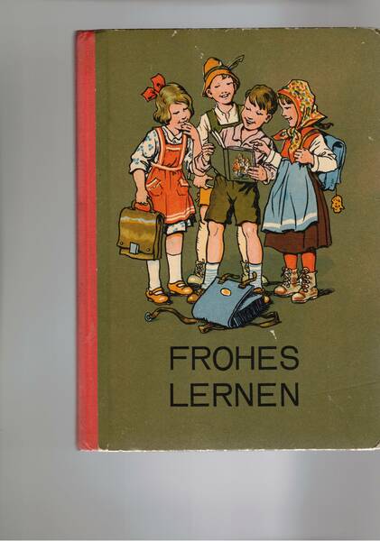 Frohes Lernen. Ein Lesebuch fur Schulandanger. Herausgegeben von einer Arbeitsgemeinschaft.