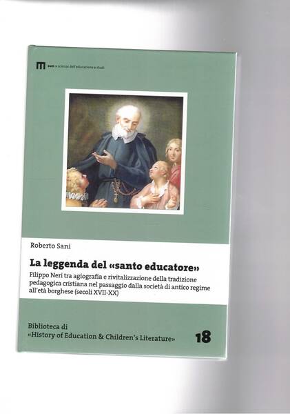 La leggenda del "Santo Educatore". Filippo Neri tra agiografia e …