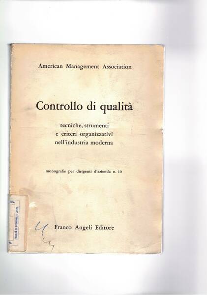 Controllo di qualità. Tecniche, strumenti e criteri organizzativi nell'industria moderna. …