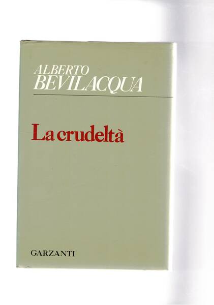 La crudeltà. Poesie. Prima edizione. Con invio autografo firmato Alberto.