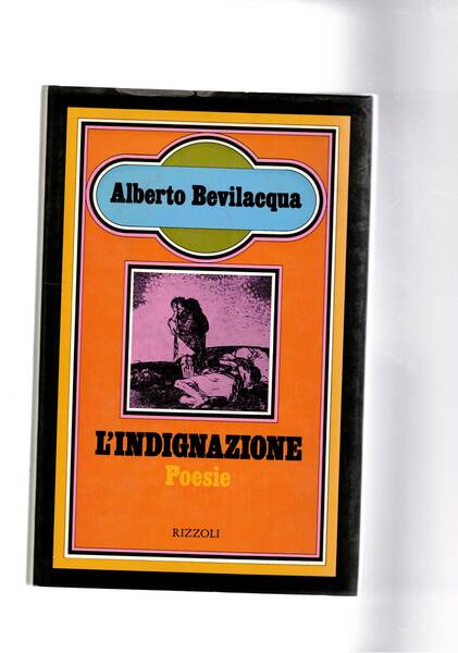 L'indignazione. Poesie. Prima edizione. Con invio autografo firmato Alberto.