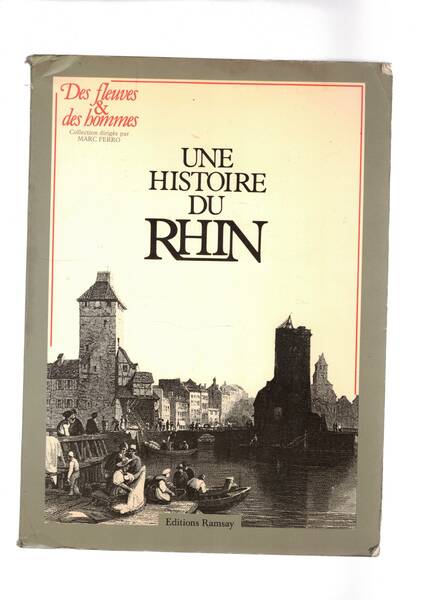 Une histoire du Rhin, sous la direction de Pierre Ayçoberry …