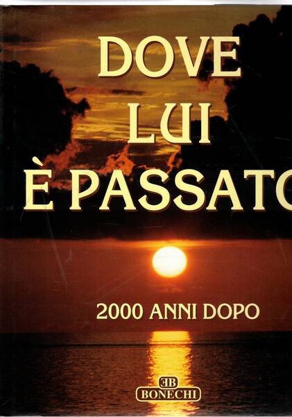 Dove Lui è passato. 2000 anni dopo.