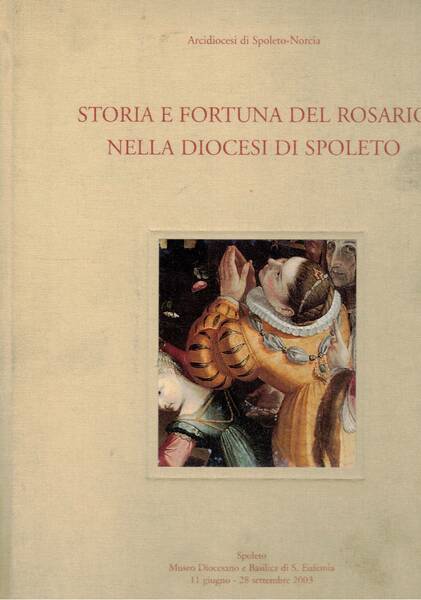 Storia e fortuna del rosario nella diocesi di Spoleto. Volume …