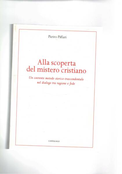 Alla scoperta del mistero cristiano. Un coerente metodo storico-trascendentale nel …