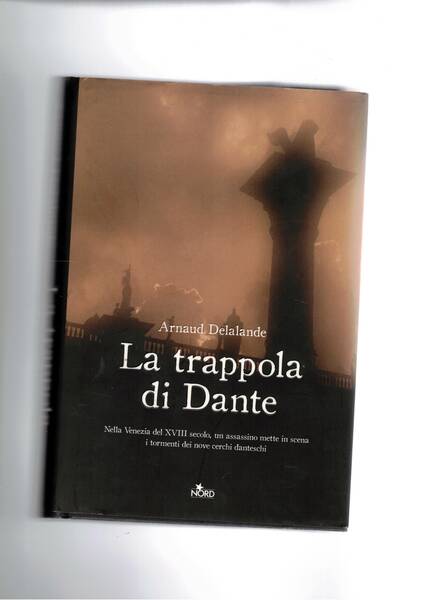 La trappola di Dante. Nella venezia del XVIII° secolo un …