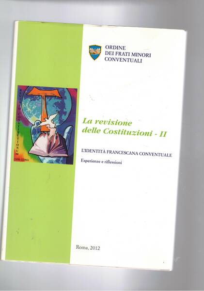 La revisione delle Costituzioni - II l'identità francescana conventuale, esperienze …