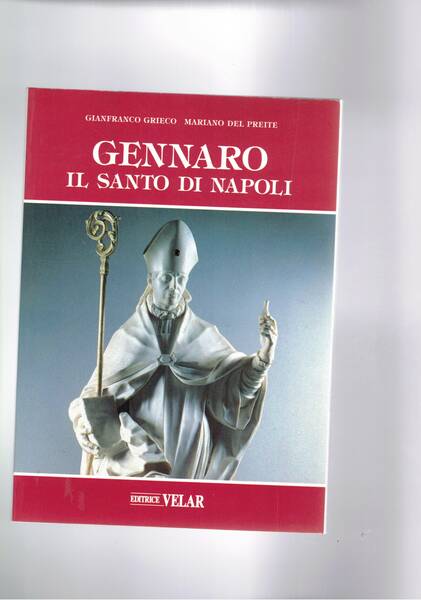 Gennaro il santo di Napoli. Una città e il suo …