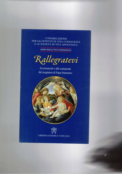 Rallegratevi. Ai consacrati e alle consacrate dal magistero di Papa …