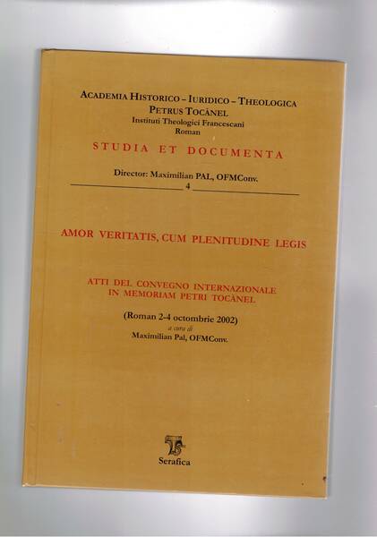 Amor veritas, com plenitudine legis. Atti del convegno internazionale in …