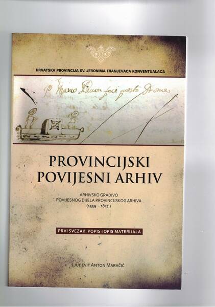 Provincijski Povijesni Archiv. Arhivsko gradivo povijesnog dijela provincijskog arhiva 1559-1827. …