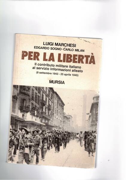 Per la libertà. Il contributo militare italiano al servizio informazioni …