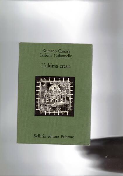 L'ultima eresia. Quietisti e inquisizione in Sicilia tra '600 e …
