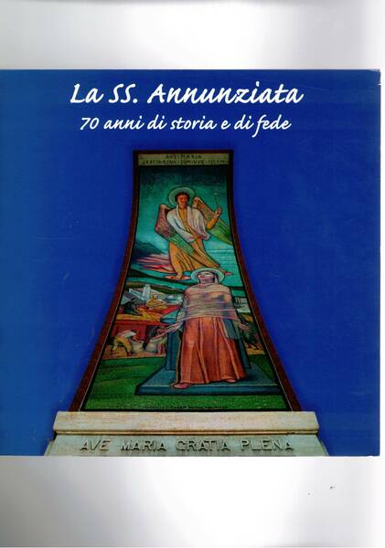 La SS. Annunziata 70 anni di storia e di fede …