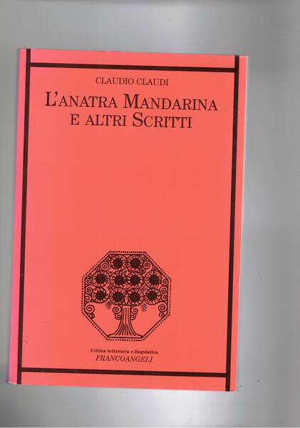 L'anatra mondarina e altri scritti.