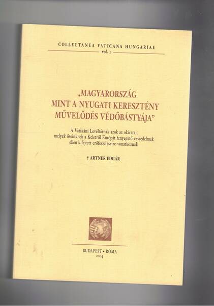Magyaroszag mint a nyugati kereszteny mùvelodés Vedobastyaja… Storia dell'Ungheria come …