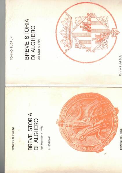 Breve storia di Alghero dal neolitico al 1720. Vol. I-II.