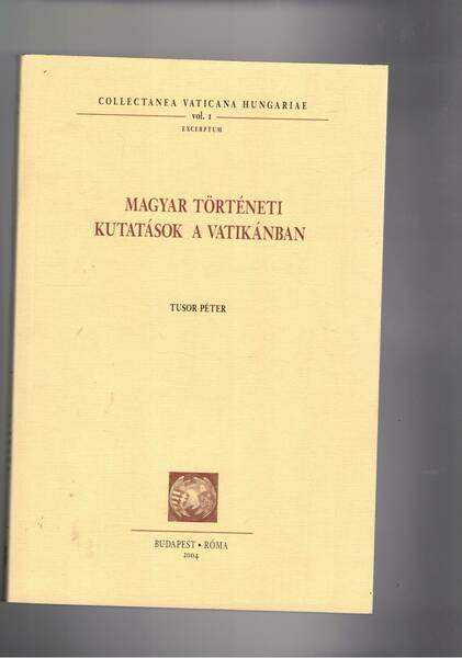 Magyar Tortenety Kutatasok a Vatikanban.
