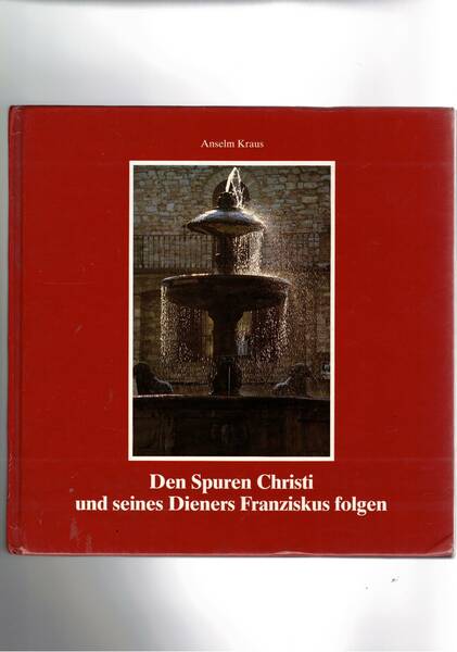 Den Spuren Christi und seines Dieners Franziskus folgen. Franziskanische Grundhaltungen.