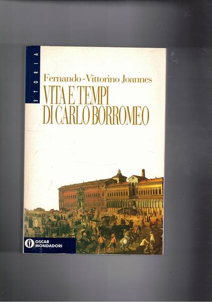 Vita ai tempi di Carlo Borromeo. Coll. Oscar.