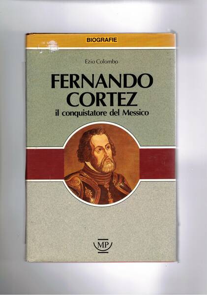 Fernando Cortez il conquistatore del Messico.