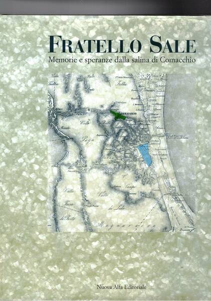 Fratello sale. Memorie e speranze dalla salina di Comacchio.