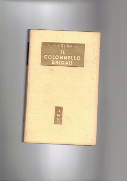 Il colonnello Bridau. (Un menage de garçon) Coll. BMM.