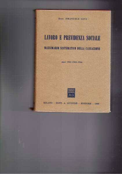Lavoro e previdenza sociale. Massimario sistematico della cassazione. Anni 1962-1963-1964.
