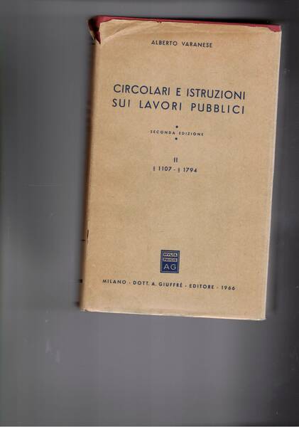 Circolari e istruzioni sui lavori pubblici. Seconda edizione. II volume …